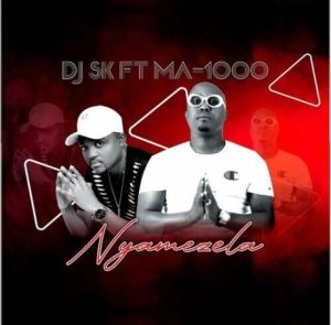 DJ SK – Nyamezela ft. Ma1000 The Vocalist 1 Hip Hop More Afro Beat Za 300x295 - DJ SK ft. Ma1000 The Vocalist – Nyamezela