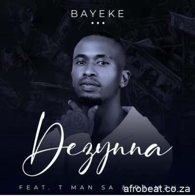 Dezynna ft T Man SA DJ Mzu Bayeke scaled Hip Hop More Afro Beat Za - Dezynna ft T Man SA &amp; DJ Mzu – Bayeke