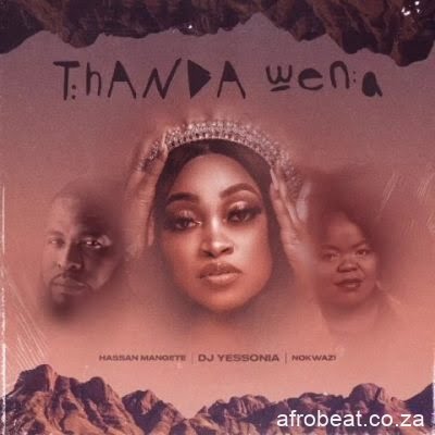 DJ Yessonia ft Nokwazi Hassan Mangete Thanda Wena scaled Hip Hop More Afro Beat Za - DJ Yessonia ft Nokwazi &amp; Hassan Mangete – Thanda Wena