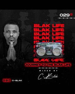 c blak – journey to the blak life 029 mix Afro Beat Za 240x300 - C-Blak – Journey To The Blak Life 029 Mix