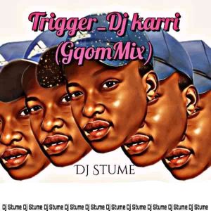 dj karri – trigger dj stume gqom remix Afro Beat Za 300x300 - Dj Karri – Trigger (Dj Stume Gqom Remix)