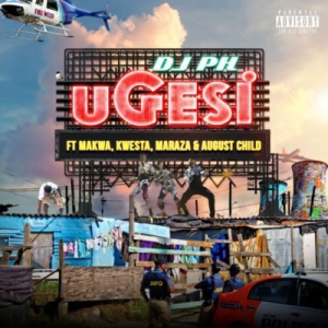 DJ pH Ft. Kwesta, Makwa, Maraza & August Child – Ugesi