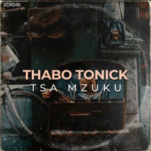 download thabo tonick tsa mzuku ep Afro Beat Za - DOWNLOAD Thabo Tonick Tsa Mzuku EP