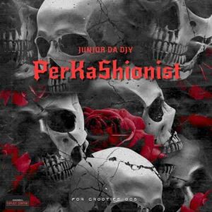 Junior Da Djy – PerKaShionist For Grooties 006 (100% Production Mix)