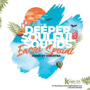knightsa89 – deeper soulful sounds easter special chillout experience mix Afro Beat Za 300x300 - KnightSA89 – Deeper Soulful Sounds Easter Special (Chillout Experience Mix)