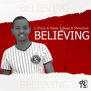 l pizzy ntate tshego ft moresoul – believing vocal mix Afro Beat Za 300x300 - L-Pizzy &amp; Ntate Tshego Ft. Moresoul – Believing (Vocal Mix)