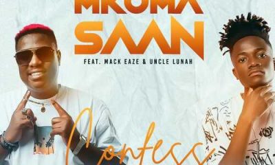 Mkoma Saan Ft. Mack Eaze & Uncle Lunah – Confess