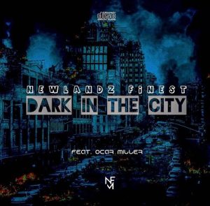 newlandz finest ft ocar miller – dark in the city Afro Beat Za 300x295 - Newlandz Finest Ft. Ocar Miller – Dark In The City