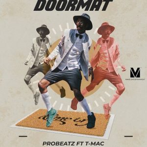 probeatz ft t mac – doormat Afro Beat Za 300x300 - Probeatz Ft. T-mac – DoorMat