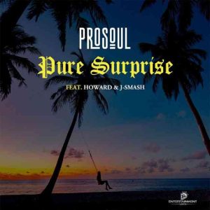 prosoul da deejay ft howard gomba j smash – pure surprise Afro Beat Za 300x300 - ProSoul Da Deejay Ft. Howard Gomba &amp; J-Smash – Pure Surprise