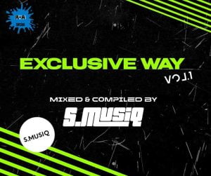 s musiq – the exclusive way vol 1 Afro Beat Za 300x251 - S.MusiQ – The Exclusive way Vol.1