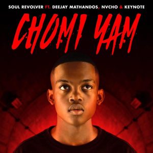 soul revolver ft deejay mathandos nvcho keynote – chomi yam Afro Beat Za 300x300 - Soul Revolver Ft. Deejay Mathandos, Nvcho &amp; Keynote – Chomi Yam