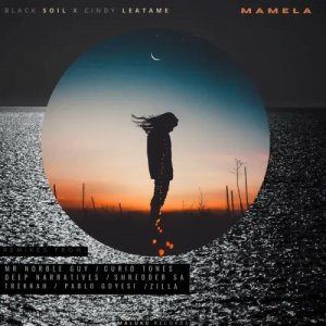 Black Soil Ft. Cindy Leatame – Mamela (Deep Narratives Remix)