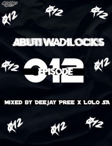 deejay pree lolo sa – abuti wadi lock episode 12 mix Afro Beat Za 231x300 - Deejay Pree &amp; Lolo SA – Abuti Wadi Lock Episode 12 Mix