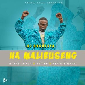 dj rochesta – ha mmalibuseng ft nthabi sings mitter ntate stunna Afro Beat Za 300x300 - DJ Rochesta – Ha Mmalibuseng ft Nthabi Sings, Mitter, Ntate Stunna