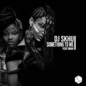 dj skhu – something to me ft miah Afro Beat Za 300x300 - DJ Skhu – Something To Me ft. Miah