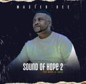 download master dee sound of hope 2 album Afro Beat Za - DOWNLOAD Master Dee Sound Of Hope 2 Album