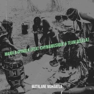 matalane mokgatla ft chymamusique team delela – mawa a ditaola Afro Beat Za 300x300 - Matalane Mokgatla Ft. Chymamusique &amp; Team Delela – Mawa A Ditaola