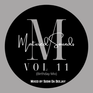 sushi da deejay – matured sounds vol 11 birthday mix Afro Beat Za 300x300 - Sushi Da Deejay – Matured Sounds Vol. 11 (Birthday Mix)