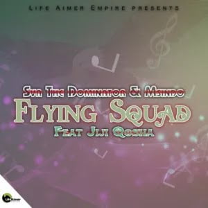 sva the dominator msindo – flying squad ft jiji qhosha Afro Beat Za - Sva The Dominator &amp; Msindo – Flying Squad ft. Jiji Qhosha