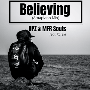 upz mfr souls ft kafele – believing amapiano mix Afro Beat Za 300x300 - UPZ &amp; MFR Souls Ft. Kafele – Believing (Amapiano Mix)