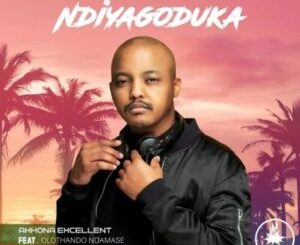 Akhona Excellent – Ndiyagoduka ft Olothando Ndamase