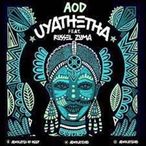 aod – uyathetha vocal mix ft russel zuma Afro Beat Za 300x300 - AOD – Uyathetha (Vocal Mix) ft. Russel Zuma