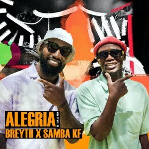 breyth samba kf – alegria Afro Beat Za - Breyth &amp; Samba KF – Alegria