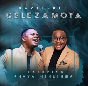 david dee – geleza moya ft khaya mthethwa Afro Beat Za 300x295 - David-Dee – Geleza Moya Ft. Khaya Mthethwa