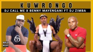 Dj Call Me & Benny Mayengane – KuWrongo ft Dj Zimba