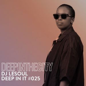 dj lesoul – deep in it 024 deep in the city Afro Beat Za - DJ LeSoul – Deep In It 024 (Deep In The City)
