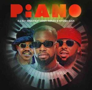DJ Sly King – Piano ft. Eddy Kenzo & Ntosh Gazi