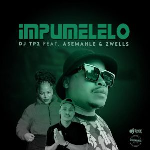 DJ Tpz – Impumelelo ft Asemahle & Zwells