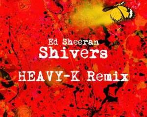 Ed Sheeran – Shivers (Heavy-k Remix)