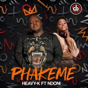 heavy k – phakeme ft ndoni Afro Beat Za 300x300 - Heavy-K – Phakeme ft Ndoni
