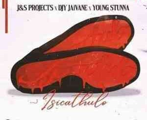 j s projects dj jaivane – iscathulo ft young stunna Afro Beat Za - J &amp; S Projects &amp; DJ Jaivane – Is’cathulo Ft. Young Stunna