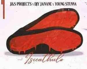 J & S Projects & DJ Jaivane – Is’cathulo Ft. Young Stunna