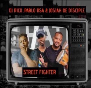josiah de disciple dj rico pablo rsa – street fighter Afro Beat Za - Josiah De Disciple, DJ Rico &amp; Pablo RSA – Street Fighter