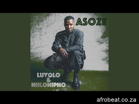 Luyolo & Nhlonipho – Asoze (Official Audio)