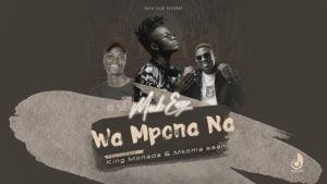 mack eaze – wa mpona na ft king monada mkoma saan Afro Beat Za 300x169 - Mack Eaze – Wa Mpona Na ft. King Monada &amp; Mkoma Saan