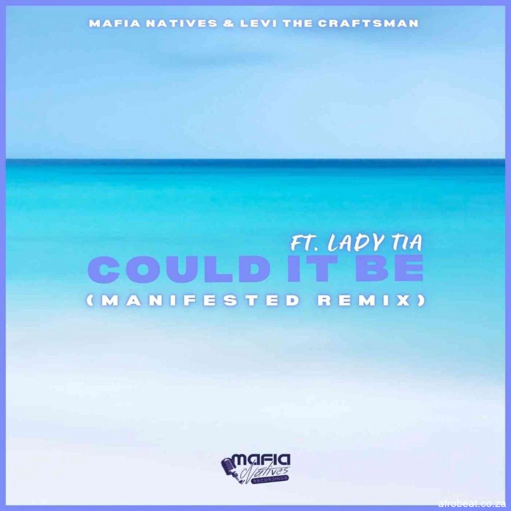 Mafia Natives & Levi The Craftsman – Could It Be Manifested Remix Ft. Lady Tia