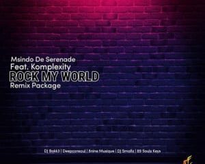Msindo De Serenade, Komplexity – Rock My World (8nine Muzique 2.0 DeepTouch Remix)