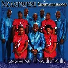 Ncandweni Christ Ambassadors – Mhlasoba singenile
