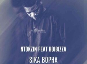ntokzin boibizza – sika bopha Afro Beat Za - Ntokzin &amp; Boibizza – Sika Bopha