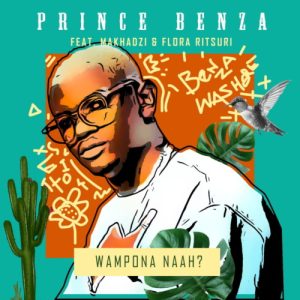 prince benza – wa mpona na ft makhadzi florah ritshuri Afro Beat Za 300x300 - Prince Benza – Wa Mpona Na ft. Makhadzi &amp; Florah Ritshuri