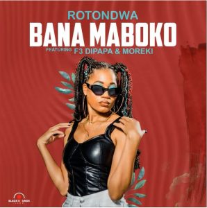 rotondwa – bana maboko ft moreki f3 dipapa Afro Beat Za 298x300 - Rotondwa – Bana Maboko ft. MOREKI &amp; F3 Dipapa