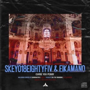 Skeyo18eightyFiv, EikaMano – Curse You Perry (Original Mix)
