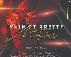 Vain – Motives (Dj Couza & Major P’s Remix) Ft. Pretty
