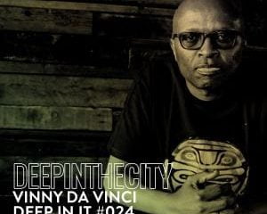 Vinny Da Vinci – Deep In It 024 (Deep In The City)