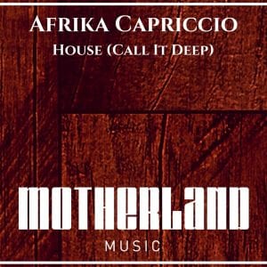Afrika Capriccio – House Call It Deep Afro House 2017